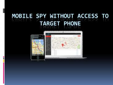 MOBILE SPY WITHOUT ACCESS TO TARGET PHONE