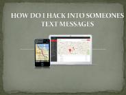 HOW DO I HACK INTO SOMEONES TEXT MESSAGES