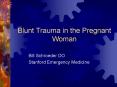 Blunt Trauma in the Pregnant Woman PowerPoint PPT Presentation