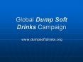 Global Dump Soft Drinks Campaign PowerPoint PPT Presentation