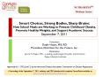 Smart Choices, Strong Bodies, Sharp Brains: How School Meals are Working to Prevent Childhood Obesity, Promote Healthy Weights, and Support Academic Success September 7, 2011 PowerPoint PPT Presentation