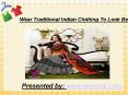 Wear Traditional Indian Clothing To Look Beautiful
