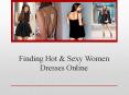 Finding Hot and Sexy Women Dresses Online PowerPoint PPT Presentation