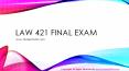 LAW 421 Final Exam PowerPoint PPT Presentation
