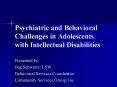 Psychiatric and Behavioral Challenges in Adolescents with Intellectual Disabilities PowerPoint PPT Presentation