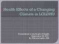 Health Effects of a Changing Climate in LGLDHU PowerPoint PPT Presentation
