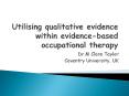 Utilising qualitative evidence within evidence-based occupational therapy PowerPoint PPT Presentation