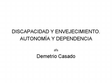 DISCAPACIDAD Y ENVEJECIMIENTO. AUTONOM