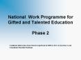 National Work Programme for Gifted and Talented Education Phase 2 PowerPoint PPT Presentation
