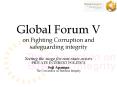 Global Forum V on Fighting Corruption and safeguarding integrity PowerPoint PPT Presentation