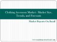 Clothing Accessory Market - Market Size, Trends, and Forecasts PowerPoint PPT Presentation