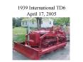 1939 International TD6 April 17, 2005 PowerPoint PPT Presentation