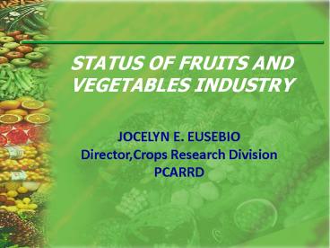 STATUS OF FRUITS AND VEGETABLES INDUSTRY