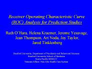 Receiver Operating Characteristic Curve (ROC) Analysis for Prediction Studies Ruth O