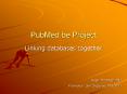 PubMed.be Project PowerPoint PPT Presentation