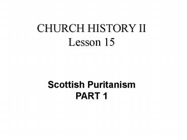 CHURCH HISTORY II Lesson 15