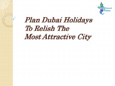 Plan Dubai Holidays to Relish The Most Attractive City