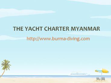 The Yacht Charter Myanmar - Burma-Diving.com