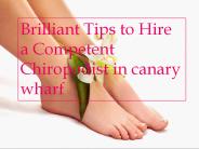 Brilliant Tips to Hire a Competent Chiropodist in canary wharf