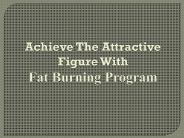 Achieve The Attractive Figure With Fat Burning Program (1)