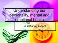 Understanding our personality, mental and emotional health PowerPoint PPT Presentation