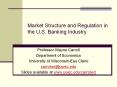 Market Structure and Regulation in the U.S. Banking Industry PowerPoint PPT Presentation