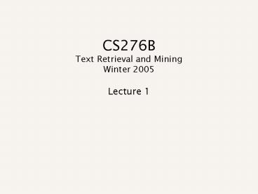 CS276B Text Retrieval and Mining Winter 2005