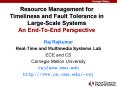 Resource Management for Timeliness and Fault Tolerance in Large-Scale Systems An End-To-End Perspective PowerPoint PPT Presentation