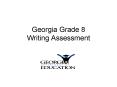 Georgia Grade 8 Writing Assessment PowerPoint PPT Presentation