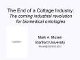The End of a Cottage Industry: The coming industrial revolution for biomedical ontologies PowerPoint PPT Presentation