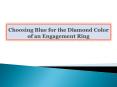 Choosing Blue for the Diamond Color of an Engagement Ring PowerPoint PPT Presentation