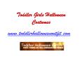 Toddler Girls Halloween Costumes - www.toddlerhalloweenoutfit.com PowerPoint PPT Presentation