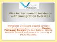 Visa for Permanent Residency with Immigration Overseas PowerPoint PPT Presentation