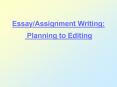 Essay/Assignment Writing:  Planning to Editing PowerPoint PPT Presentation