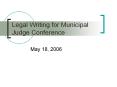Legal Writing for Municipal Judge Conference PowerPoint PPT Presentation