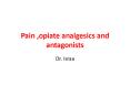 Pain ,opiate analgesics and antagonists PowerPoint PPT Presentation