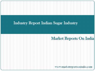 Industry Report Indian Sugar Industry