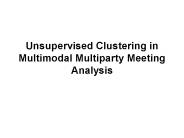 Unsupervised Clustering in Multimodal Multiparty Meeting Analysis
