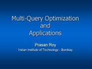 Multi-Query Optimization and Applications