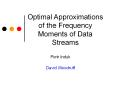 Optimal Approximations of the Frequency Moments of Data Streams PowerPoint PPT Presentation