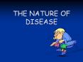 THE NATURE OF DISEASE PowerPoint PPT Presentation