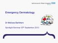 Emergency Dermatology  Dr Melissa Barkham Spotlight Seminar 30th September 2010 PowerPoint PPT Presentation