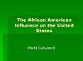 The African American Influence on the United States PowerPoint PPT Presentation