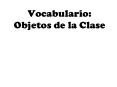 Vocabulario: Objetos de la Clase PowerPoint PPT Presentation