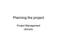 Planning the project PowerPoint PPT Presentation