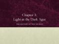 Chapter 3: Light in the Dark Ages PowerPoint PPT Presentation