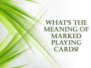 What's the Meaning of Marked Playing Cards?