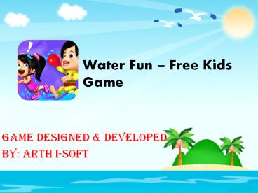 Watre Fun - Kids Game