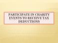 Participate in Charity Events to Receive Tax Deductions PowerPoint PPT Presentation