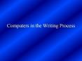 Computers in the Writing Process PowerPoint PPT Presentation